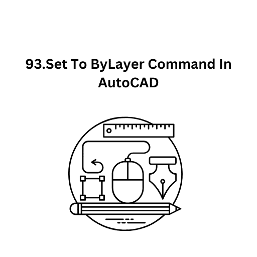 93.Set To ByLayer Command In AutoCAD